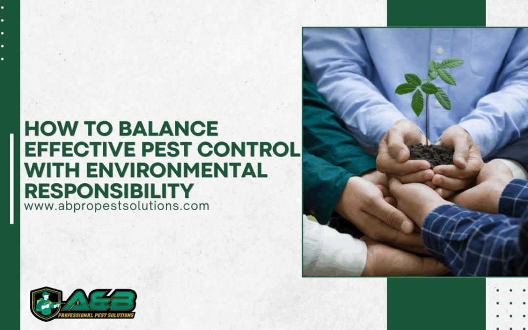 How to Balance Effective Pest Control with Environmental Responsibility